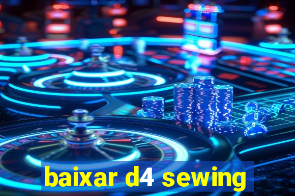 baixar d4 sewing